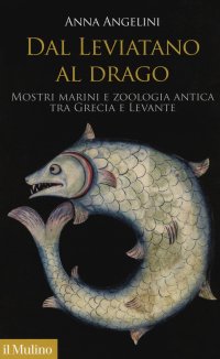 cover of the book Dal Leviatano al drago. Mostri marini e zoologia antica tra Grecia e Levante