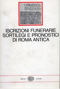 cover of the book Iscrizioni funerarie, sortilegi e pronostici di Roma antica