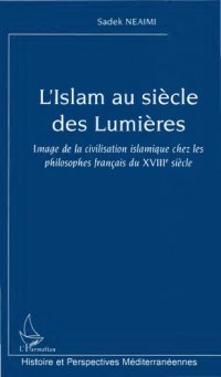 cover of the book L’islam au siècle des Lumières : image de la civilisation islamique chez les philosophes français du XVIIIe siècle