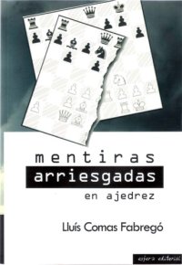 cover of the book Mentiras arriesgadas en ajedrez : piense por usted mismo