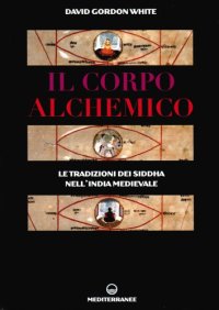 cover of the book Il corpo alchemico. Le tradizioni dei Siddha nell’India medievale