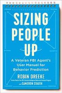 cover of the book Sizing people up : a veteran FBI agent’s user manual for behavior prediction