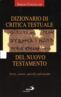 cover of the book Dizionario di critica testuale del Nuovo Testamento: Storia, canone, apocrifi, paleografia