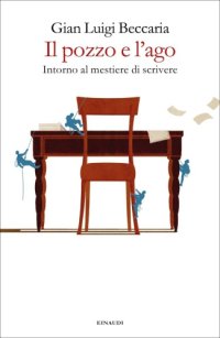 cover of the book Il pozzo e l’ago. Intorno al mestiere di scrivere