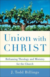 cover of the book Union with Christ: Reframing Theology and Ministry for the Church