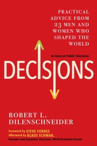 cover of the book Decisions: Practical Advice from 23 Men and Women Who Shaped the World