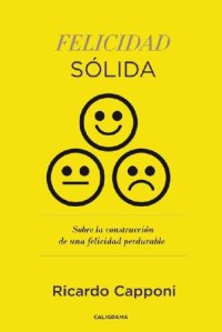 cover of the book Felicidad sólida: Sobre la construcción de una felicidad perdurable