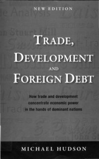 cover of the book Trade, development and foreign debt : how trade and development concentrate economic power in the hands of dominant nations