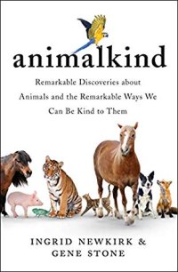 cover of the book Animalkind: Remarkable Discoveries About Animals and Revolutionary New Ways to Show Them Compassion