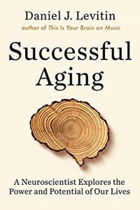 cover of the book Successful Aging: A Neuroscientist Explores the Power and Potential of Our Lives