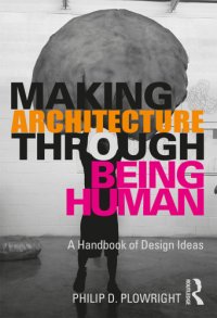 cover of the book Making Architecture Through Being Human: A Handbook of Design Ideas