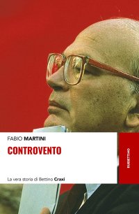 cover of the book Controvento. La vera storia di Bettino Craxi