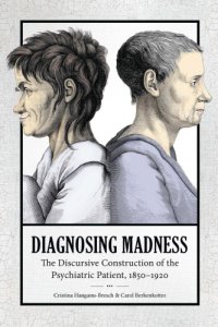 cover of the book Diagnosing Madness: The Discursive Construction Of The Psychiatric Patient, 1850-1920