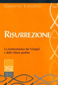 cover of the book Risurrezione. La testimonianza dei Vangeli e delle lettere paoline