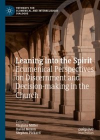 cover of the book Leaning into the Spirit: Ecumenical Perspectives on Discernment and Decision-making in the Church