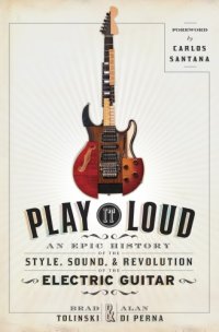 cover of the book Play It Loud: An Epic History of the Style, Sound, and Revolution of the Electric Guitar