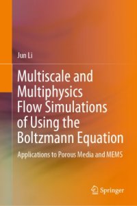 cover of the book Multiscale and Multiphysics Flow Simulations of Using the Boltzmann Equation: Applications to Porous Media and MEMS