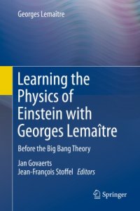 cover of the book Learning the Physics of Einstein with Georges Lemaître: Before the Big Bang Theory