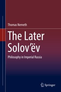 cover of the book The Later Solov’ëv : Philosophy in Imperial Russia