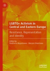 cover of the book LGBTQ+ Activism in Central and Eastern Europe: Resistance, Representation and Identity