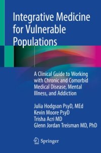 cover of the book Integrative Medicine for Vulnerable Populations: A Clinical Guide to Working with Chronic and Comorbid Medical Disease, Mental Illness, and Addiction