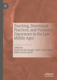 cover of the book Touching, Devotional Practices, and Visionary Experience in the Late Middle Ages 