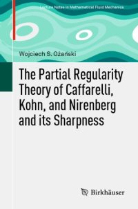 cover of the book The Partial Regularity Theory of Caffarelli, Kohn, and Nirenberg and its Sharpness