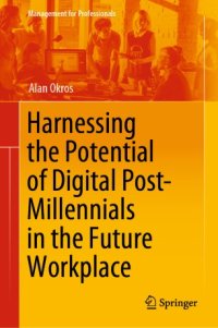 cover of the book Harnessing the Potential of Digital Post-Millennials in the Future Workplace