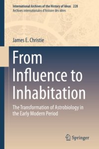 cover of the book From Influence to Inhabitation: The Transformation of Astrobiology in the Early Modern Period