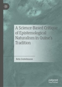 cover of the book A Science-Based Critique of Epistemological Naturalism in Quine’s Tradition