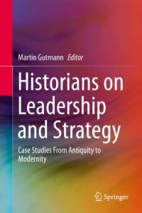 cover of the book Historians on Leadership and Strategy: Case Studies From Antiquity to Modernity