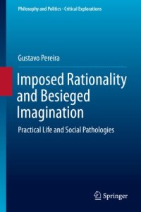 cover of the book Imposed Rationality and Besieged Imagination: Practical Life and Social Pathologies