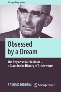 cover of the book Obsessed by a Dream: The Physicist Rolf Widerøe – a Giant in the History of Accelerators