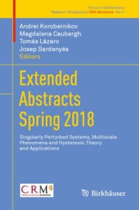 cover of the book Extended Abstracts Spring 2018: Singularly Perturbed Systems, Multiscale Phenomena and Hysteresis: Theory and Applications