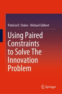 cover of the book Using Paired Constraints to Solve The Innovation Problem