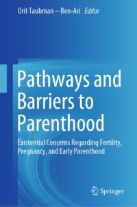 cover of the book Pathways and Barriers to Parenthood: Existential Concerns Regarding Fertility, Pregnancy, and Early Parenthood