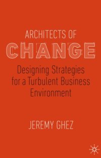 cover of the book Architects of Change: Designing Strategies for a Turbulent Business Environment