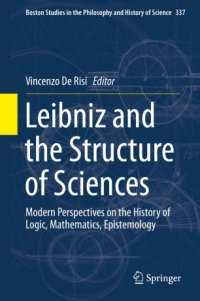 cover of the book Leibniz and the Structure of Sciences: Modern Perspectives on the History of Logic, Mathematics, Epistemology