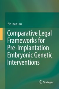 cover of the book Comparative Legal Frameworks for Pre-Implantation Embryonic Genetic Interventions