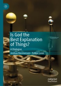 cover of the book Is God the Best Explanation of Things?: A Dialogue