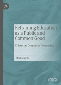 cover of the book Reframing Education as a Public and Common Good: Enhancing Democratic Governance