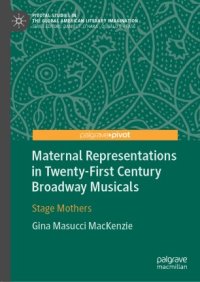 cover of the book Maternal Representations in Twenty-First Century Broadway Musicals: Stage Mothers