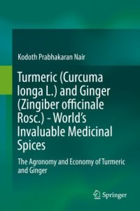 cover of the book Turmeric (Curcuma longa L.) and Ginger (Zingiber officinale Rosc.) - World's Invaluable Medicinal Spices: The Agronomy and Economy of Turmeric and Ginger