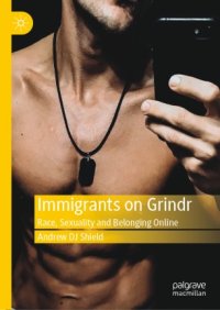 cover of the book Immigrants on Grindr: Race, Sexuality and Belonging Online