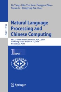 cover of the book Natural Language Processing and Chinese Computing: 8th CCF International Conference, NLPCC 2019, Dunhuang, China, October 9–14, 2019, Proceedings, Part I