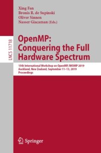 cover of the book OpenMP: Conquering the Full Hardware Spectrum: 15th International Workshop on OpenMP, IWOMP 2019, Auckland, New Zealand, September 11–13, 2019, Proceedings