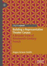 cover of the book Building a Representative Theater Corpus: A Broader View of Nineteenth-Century French