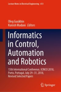 cover of the book Informatics in Control, Automation and Robotics: 15th International Conference, ICINCO 2018, Porto, Portugal, July 29-31, 2018, Revised Selected Papers