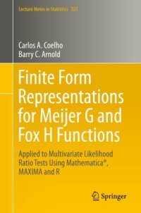 cover of the book Finite Form Representations for Meijer G and Fox H Functions: Applied to Multivariate Likelihood Ratio Tests Using Mathematica®, MAXIMA and R