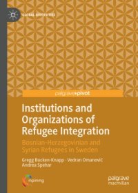 cover of the book Institutions and Organizations of Refugee Integration: Bosnian-Herzegovinian and Syrian Refugees in Sweden